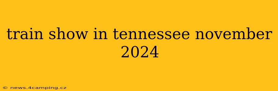 train show in tennessee november 2024