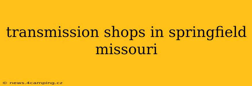 transmission shops in springfield missouri