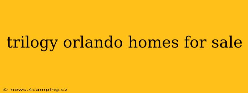 trilogy orlando homes for sale