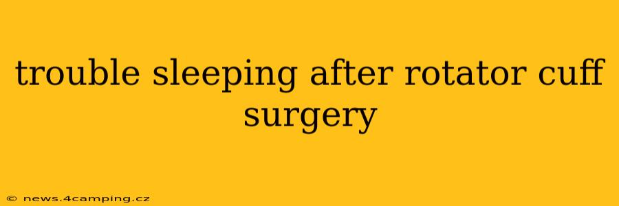 trouble sleeping after rotator cuff surgery