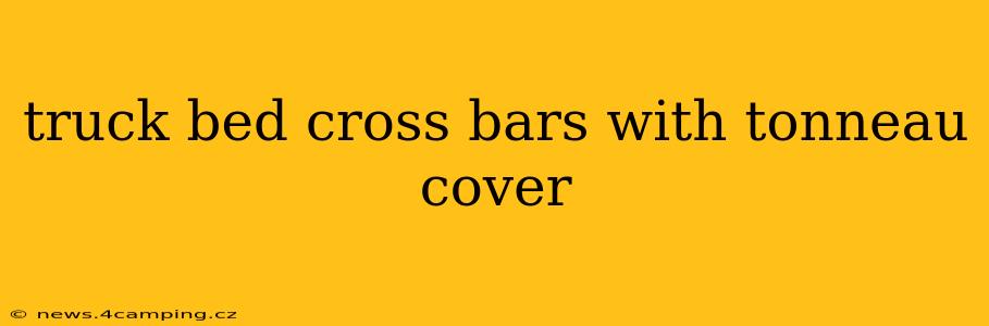 truck bed cross bars with tonneau cover