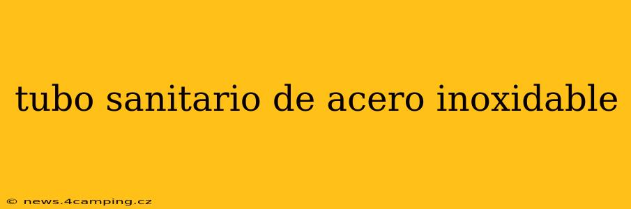 tubo sanitario de acero inoxidable