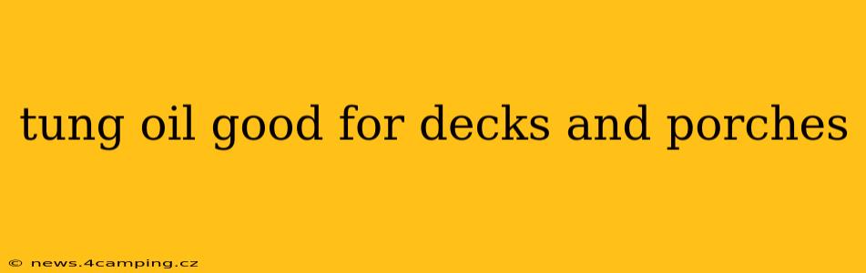 tung oil good for decks and porches
