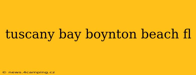 tuscany bay boynton beach fl