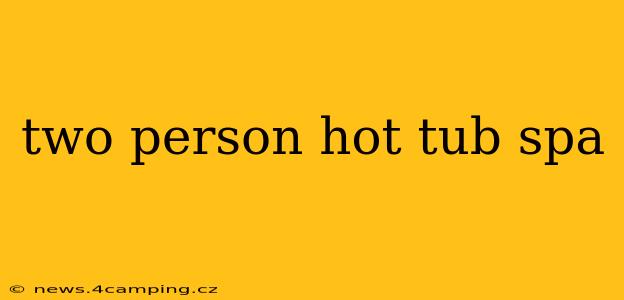two person hot tub spa