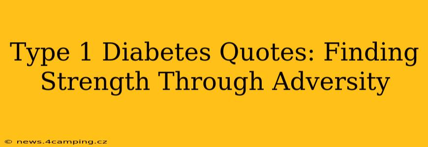 Type 1 Diabetes Quotes: Finding Strength Through Adversity