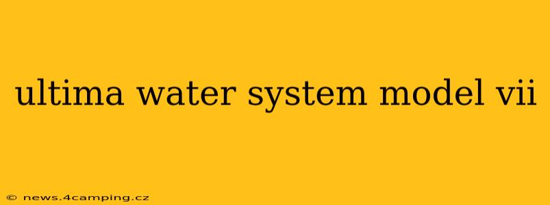 ultima water system model vii