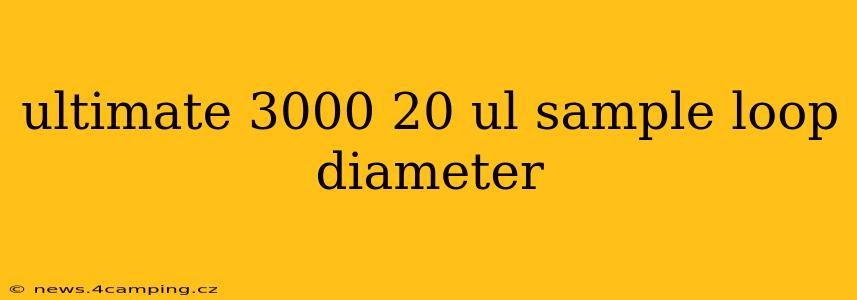 ultimate 3000 20 ul sample loop diameter