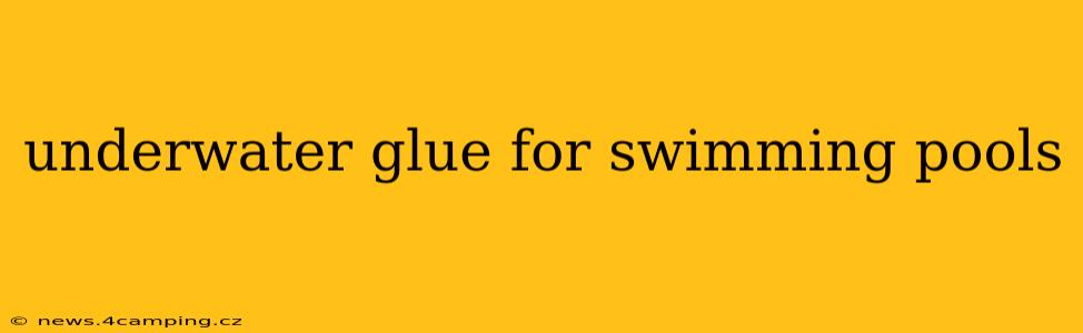 underwater glue for swimming pools