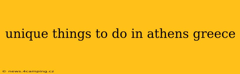 unique things to do in athens greece