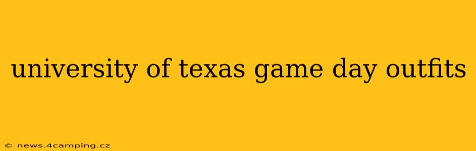 university of texas game day outfits