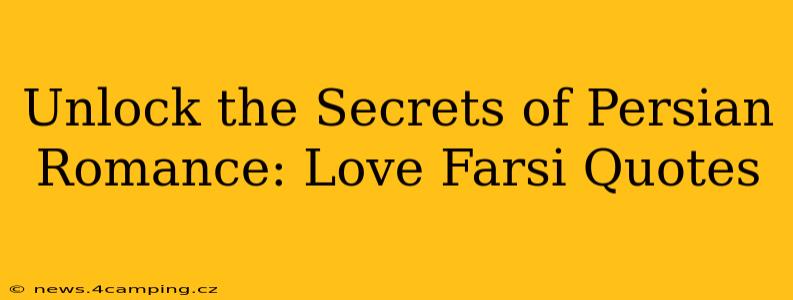 Unlock the Secrets of Persian Romance: Love Farsi Quotes
