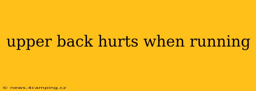 upper back hurts when running