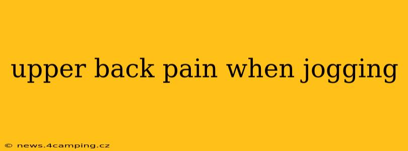 upper back pain when jogging