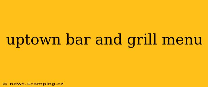 uptown bar and grill menu