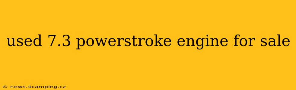 used 7.3 powerstroke engine for sale