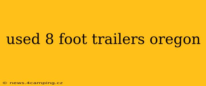 used 8 foot trailers oregon