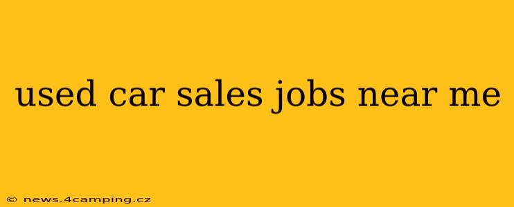 used car sales jobs near me