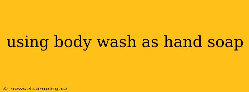 using body wash as hand soap