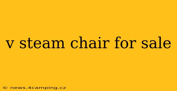 v steam chair for sale