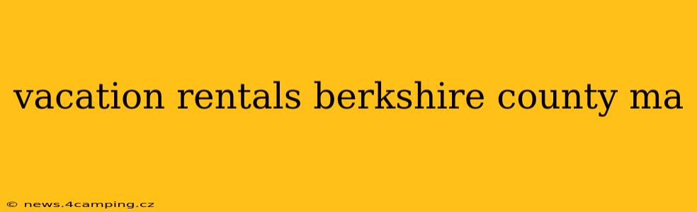 vacation rentals berkshire county ma