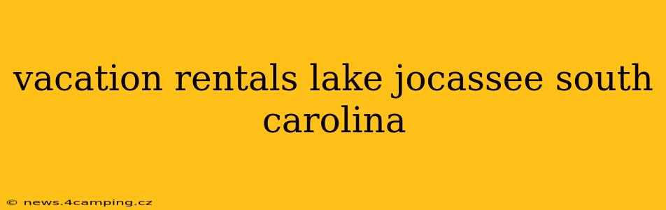 vacation rentals lake jocassee south carolina
