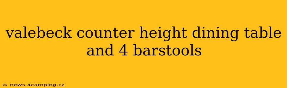 valebeck counter height dining table and 4 barstools