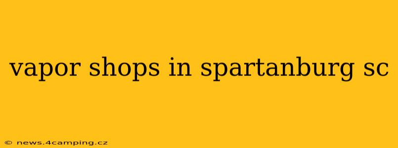 vapor shops in spartanburg sc