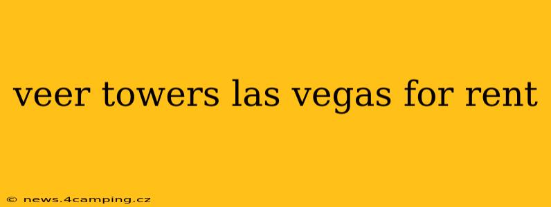 veer towers las vegas for rent
