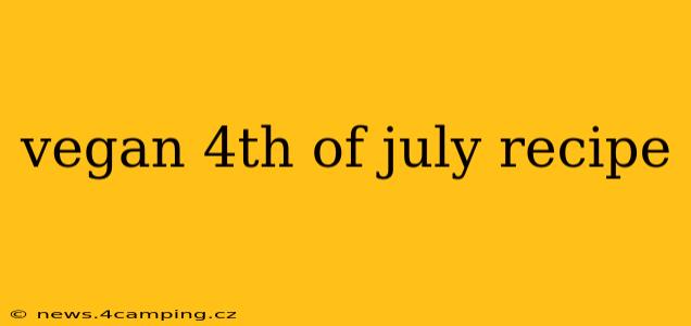 vegan 4th of july recipe