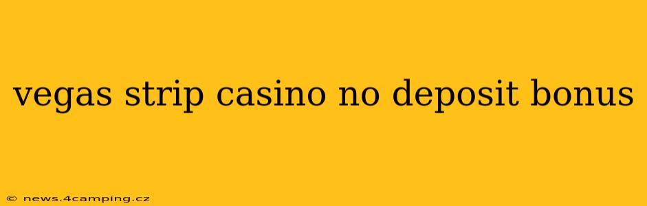 vegas strip casino no deposit bonus