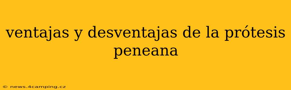 ventajas y desventajas de la prótesis peneana