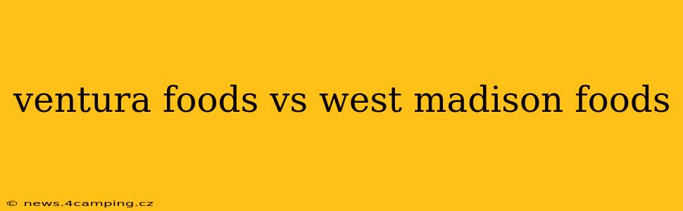 ventura foods vs west madison foods