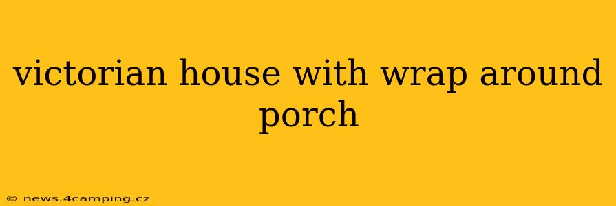 victorian house with wrap around porch