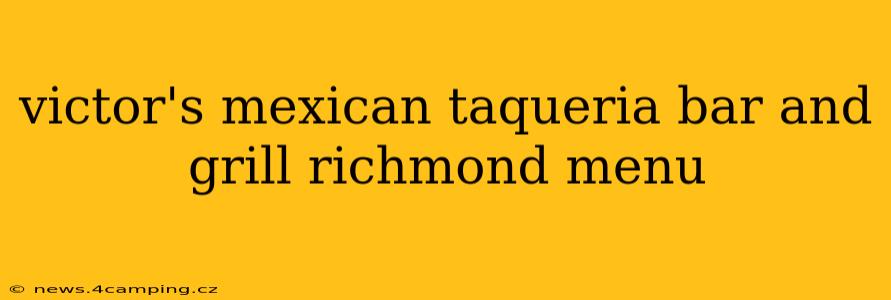 victor's mexican taqueria bar and grill richmond menu