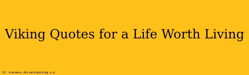 Viking Quotes for a Life Worth Living