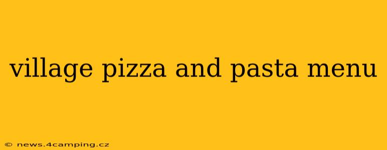 village pizza and pasta menu