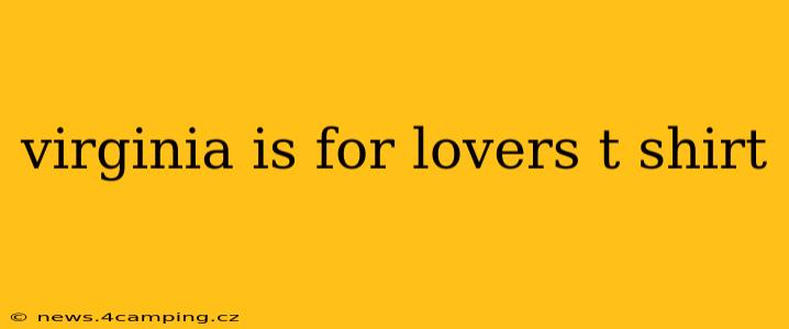 virginia is for lovers t shirt
