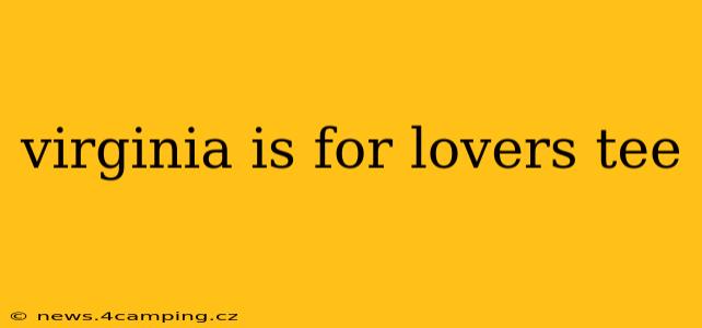 virginia is for lovers tee