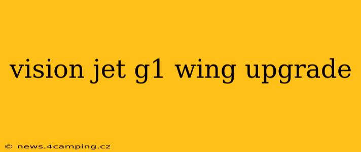 vision jet g1 wing upgrade
