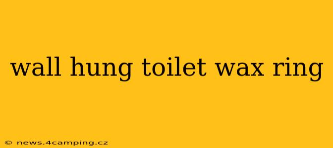 wall hung toilet wax ring