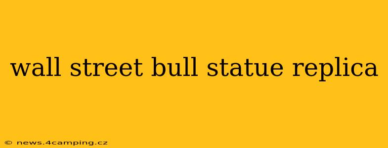 wall street bull statue replica