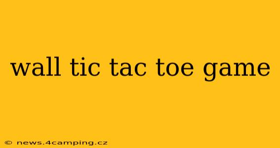 wall tic tac toe game