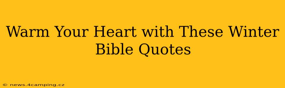 Warm Your Heart with These Winter Bible Quotes