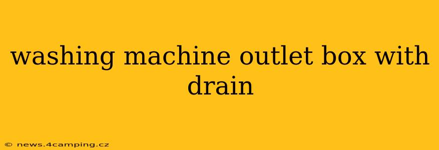 washing machine outlet box with drain