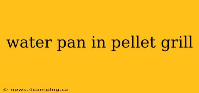 water pan in pellet grill