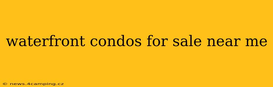 waterfront condos for sale near me