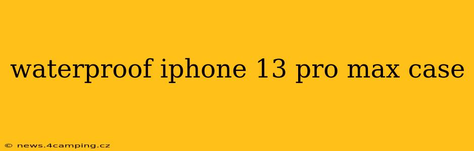 waterproof iphone 13 pro max case