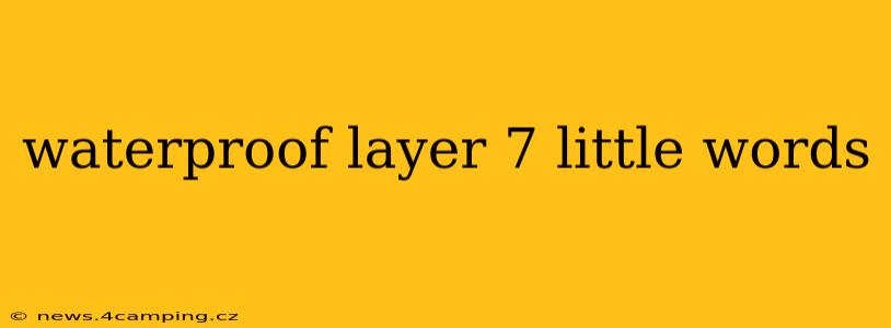 waterproof layer 7 little words