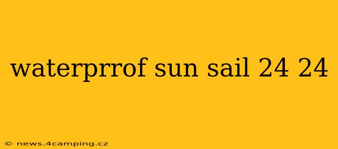 waterprrof sun sail 24 24